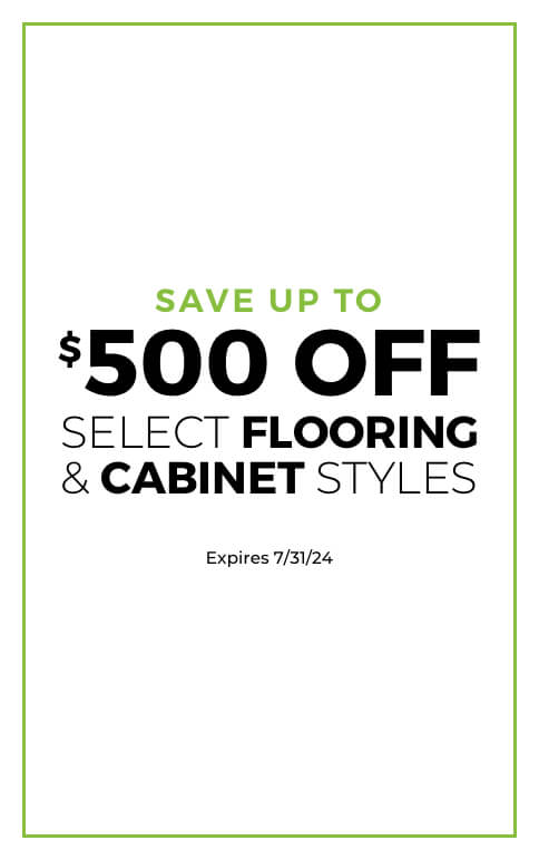 $500 Save on Flooring and Cabinet